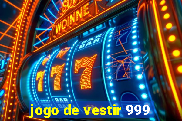 jogo de vestir 999